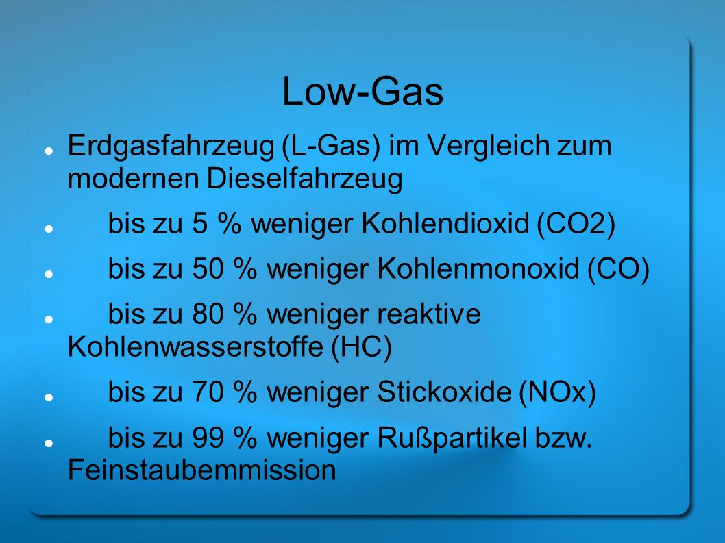 Low-Gas Erdgasfahrzeug (L-Gas) im Vergleich zum modernen Dieselfahrzeug. bis zu 5 % weniger Kohlendioxid (CO2)