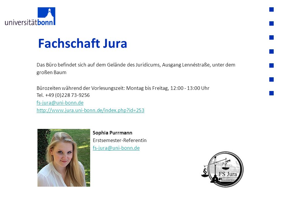 Fachschaft Jura Das Büro befindet sich auf dem Gelände des Juridicums, Ausgang Lennéstraße, unter dem großen Baum.
