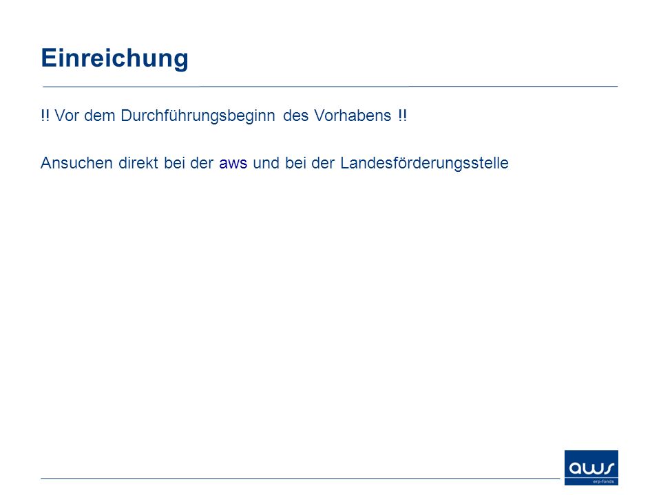 Einreichung !! Vor dem Durchführungsbeginn des Vorhabens !!