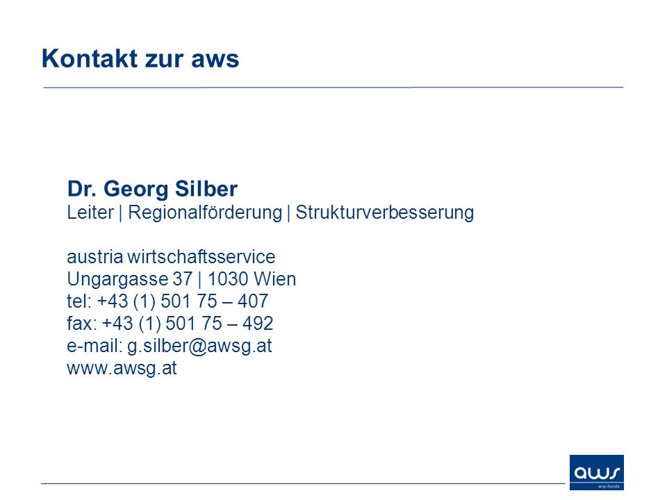 Kontakt zur aws Dr. Georg Silber Leiter | Regionalförderung | Strukturverbesserung austria wirtschaftsservice.