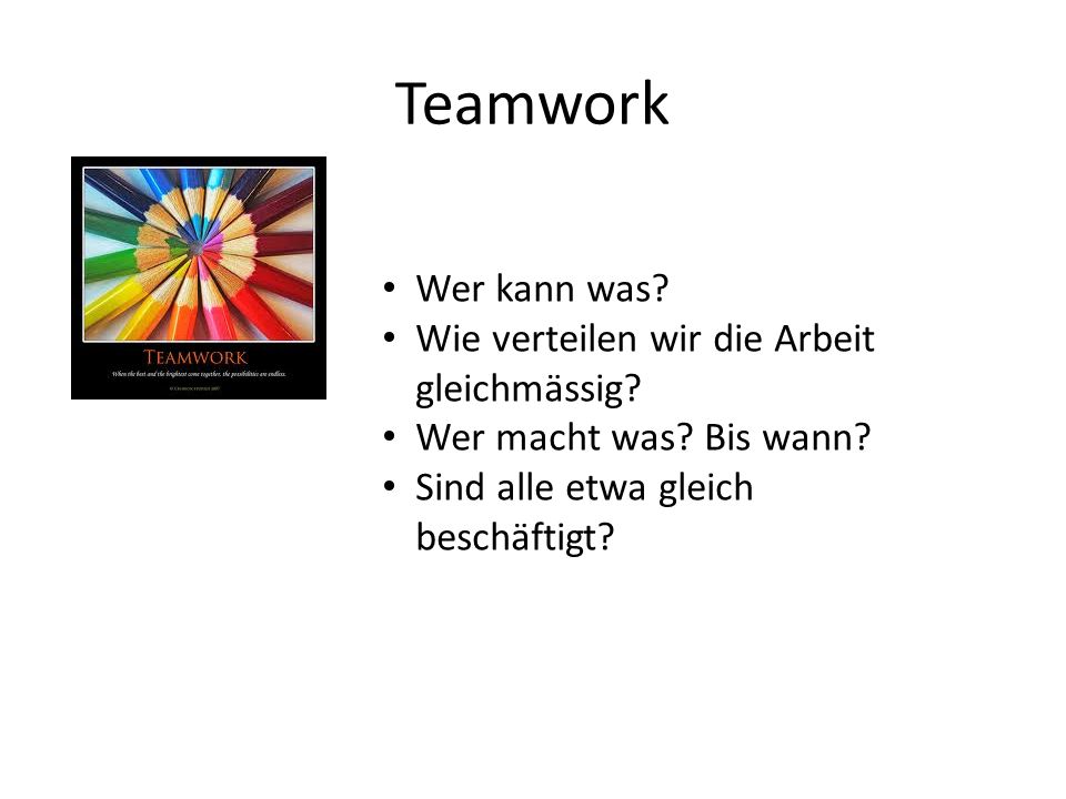 Teamwork Wer kann was Wie verteilen wir die Arbeit gleichmässig
