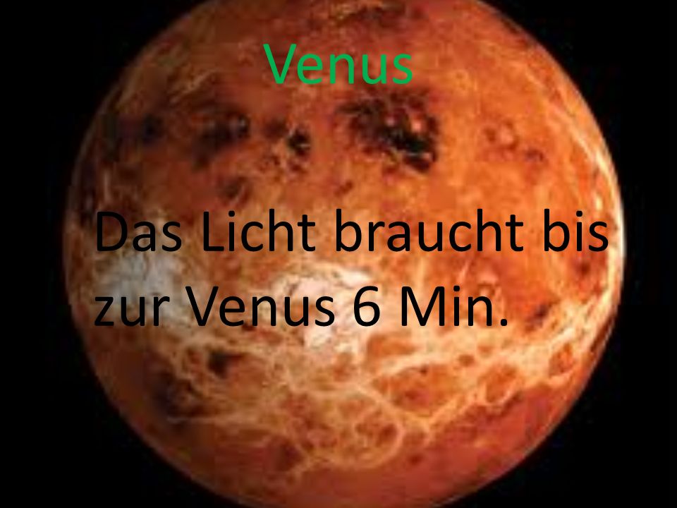 Venus Das Licht braucht bis zur Venus 6 Min.