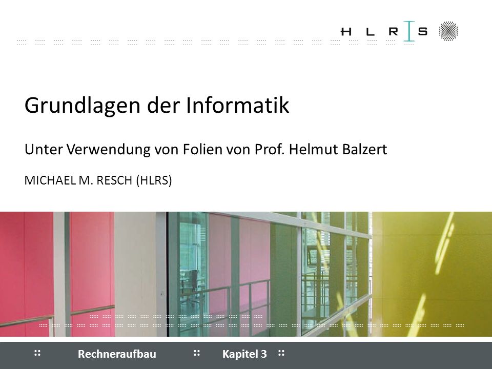Grundlagen der Informatik Unter Verwendung von Folien von Prof