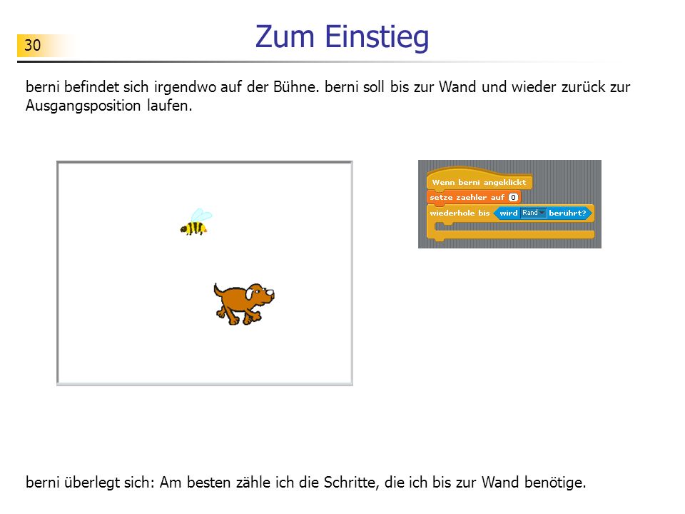 Zum Einstieg berni befindet sich irgendwo auf der Bühne. berni soll bis zur Wand und wieder zurück zur Ausgangsposition laufen.