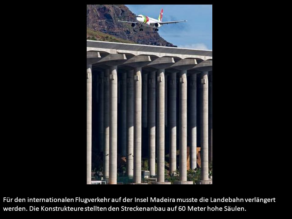 Für den internationalen Flugverkehr auf der Insel Madeira musste die Landebahn verlängert werden.