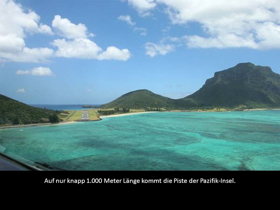 Auf nur knapp Meter Länge kommt die Piste der Pazifik-Insel.