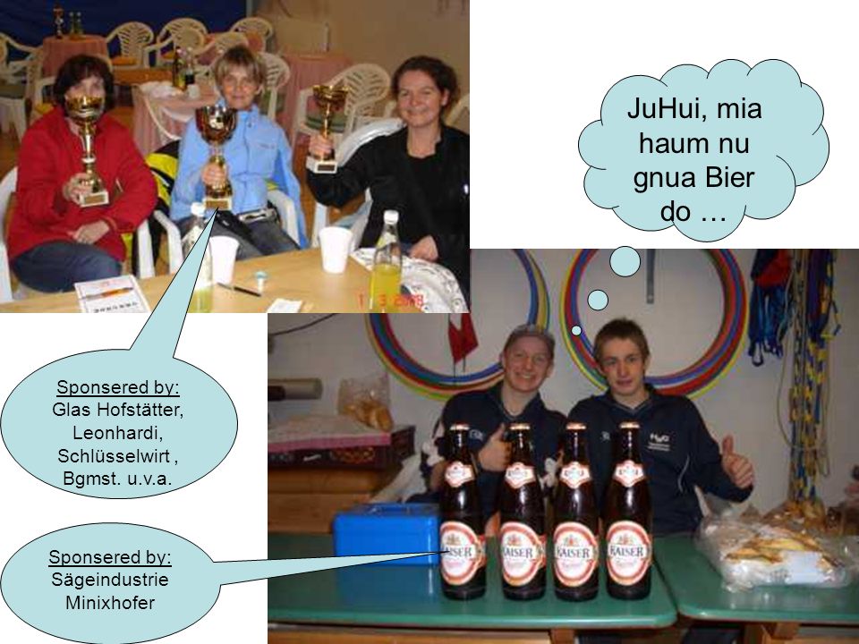 JuHui, mia haum nu gnua Bier do … Sponsered by:
