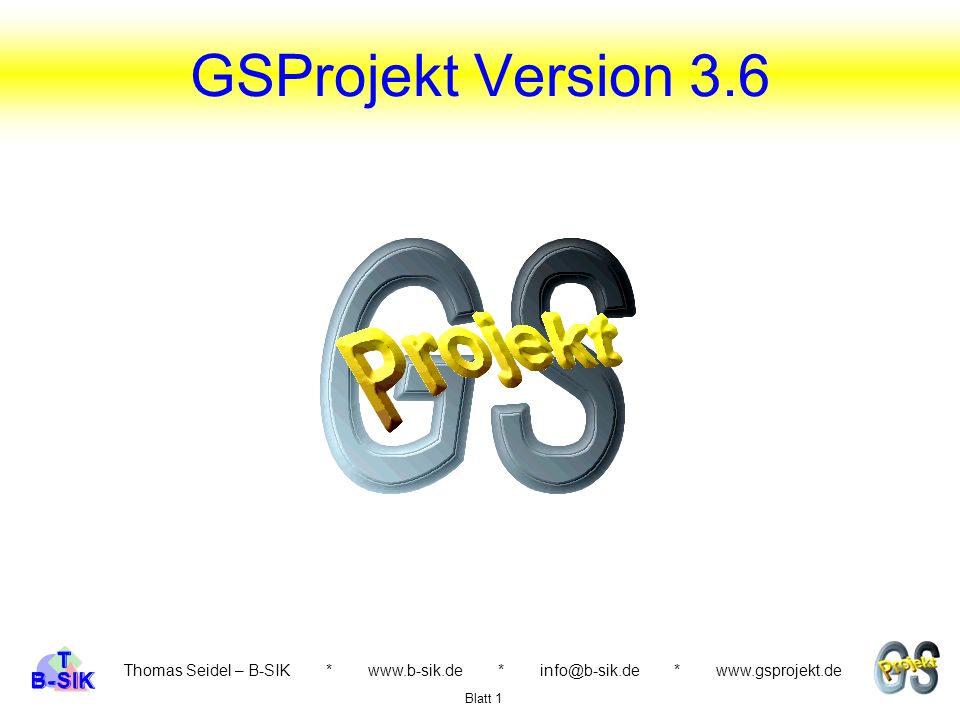 GSProjekt Version 3.6 Thomas Seidel – B-SIK *   * *