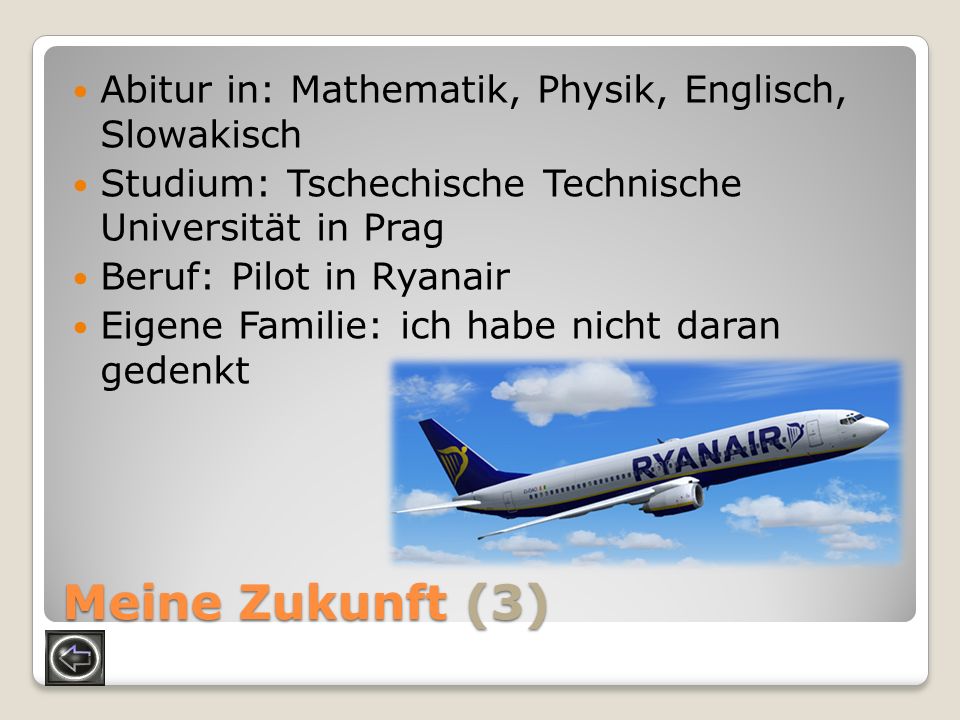 Meine Zukunft (3) Abitur in: Mathematik, Physik, Englisch, Slowakisch