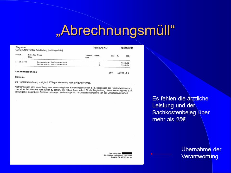 „Abrechnungsmüll Es fehlen die ärztliche Leistung und der Sachkostenbeleg über mehr als 25€ Übernahme der Verantwortung.