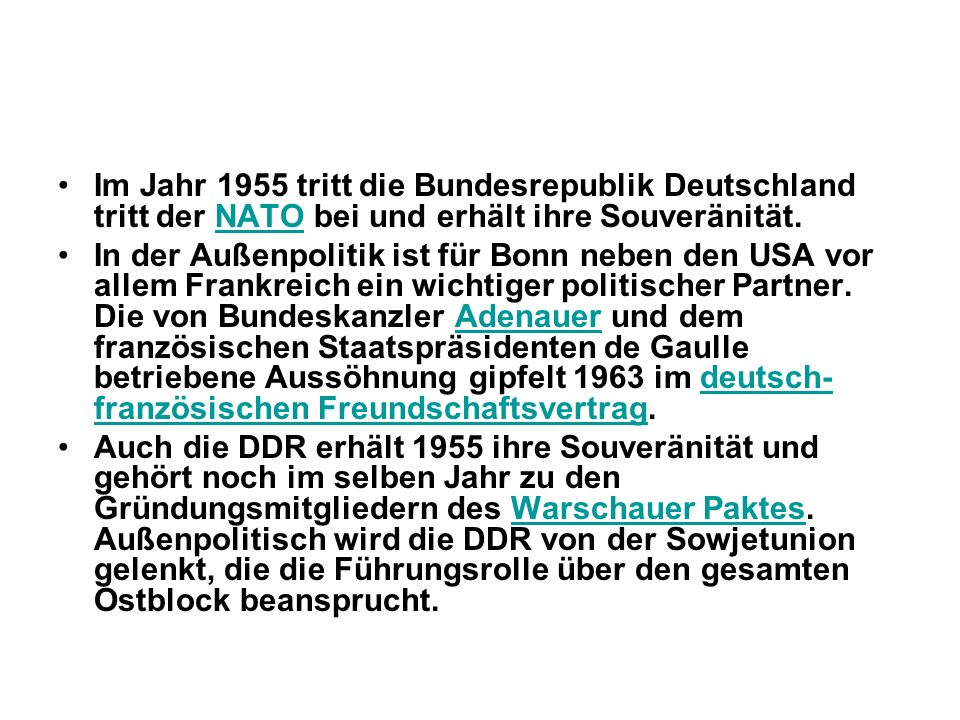 Im Jahr 1955 tritt die Bundesrepublik Deutschland tritt der NATO bei und erhält ihre Souveränität.
