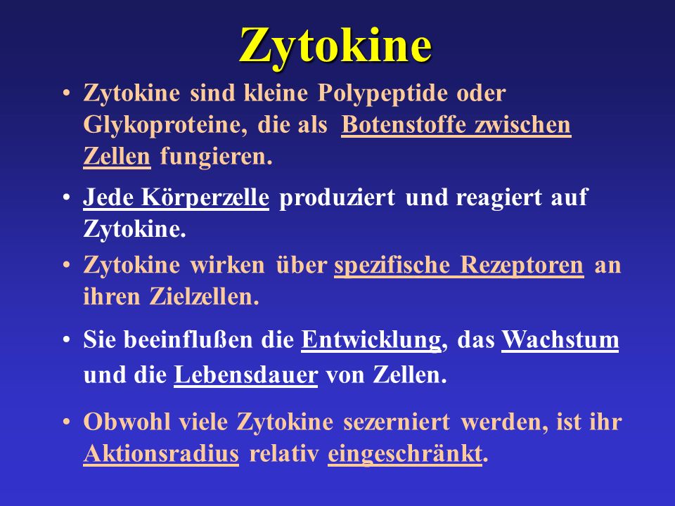 Zytokine Obwohl viele Zytokine sezerniert werden, ist ihr Aktionsradius relativ eingeschränkt.