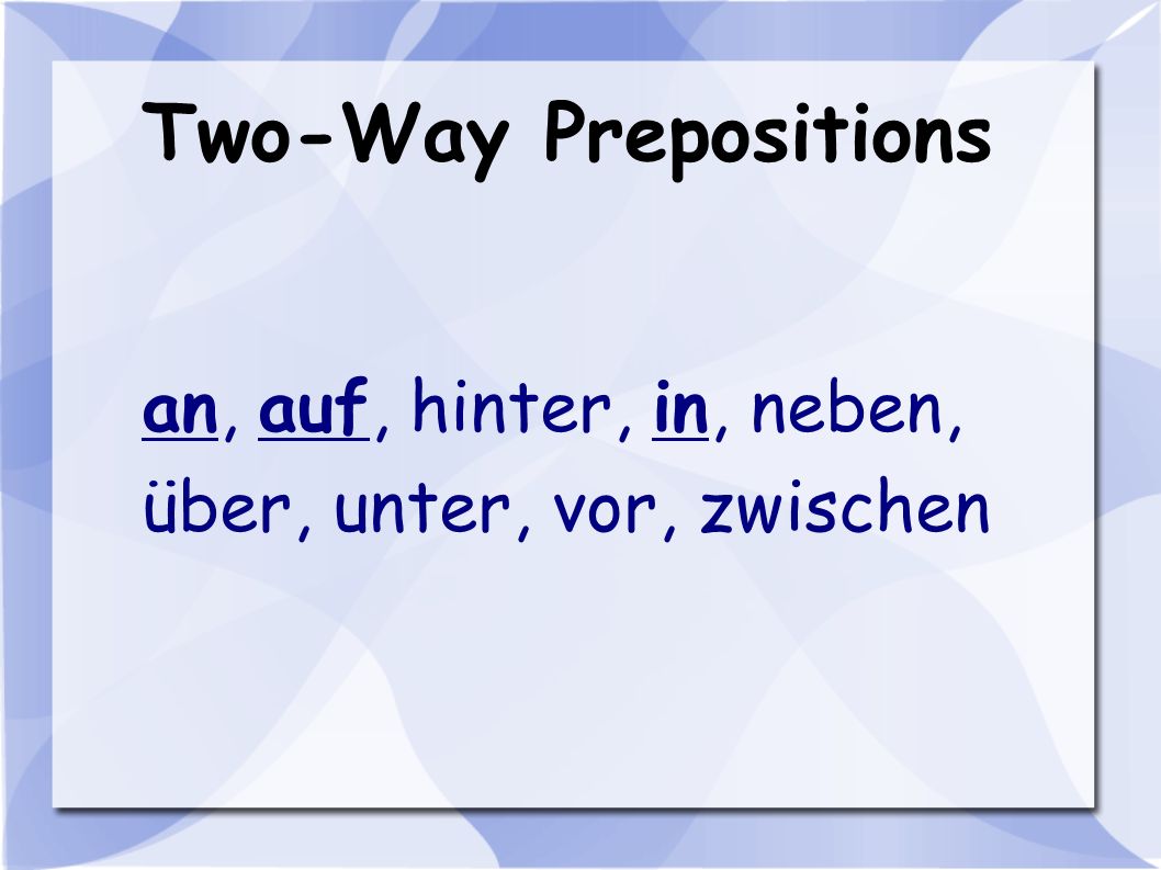 Two-Way Prepositions an, auf, hinter, in, neben,