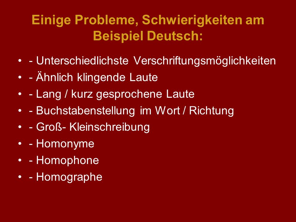 Einige Probleme, Schwierigkeiten am Beispiel Deutsch: