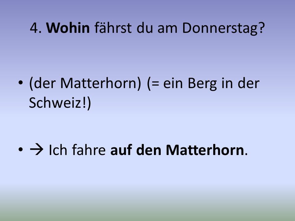 4. Wohin fährst du am Donnerstag