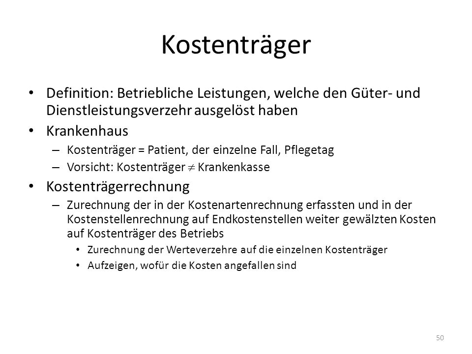 Kostenträger Definition: Betriebliche Leistungen, welche den Güter- und Dienstleistungsverzehr ausgelöst haben.