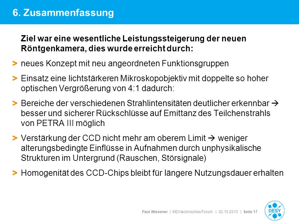 6. Zusammenfassung Ziel war eine wesentliche Leistungssteigerung der neuen Röntgenkamera, dies wurde erreicht durch: