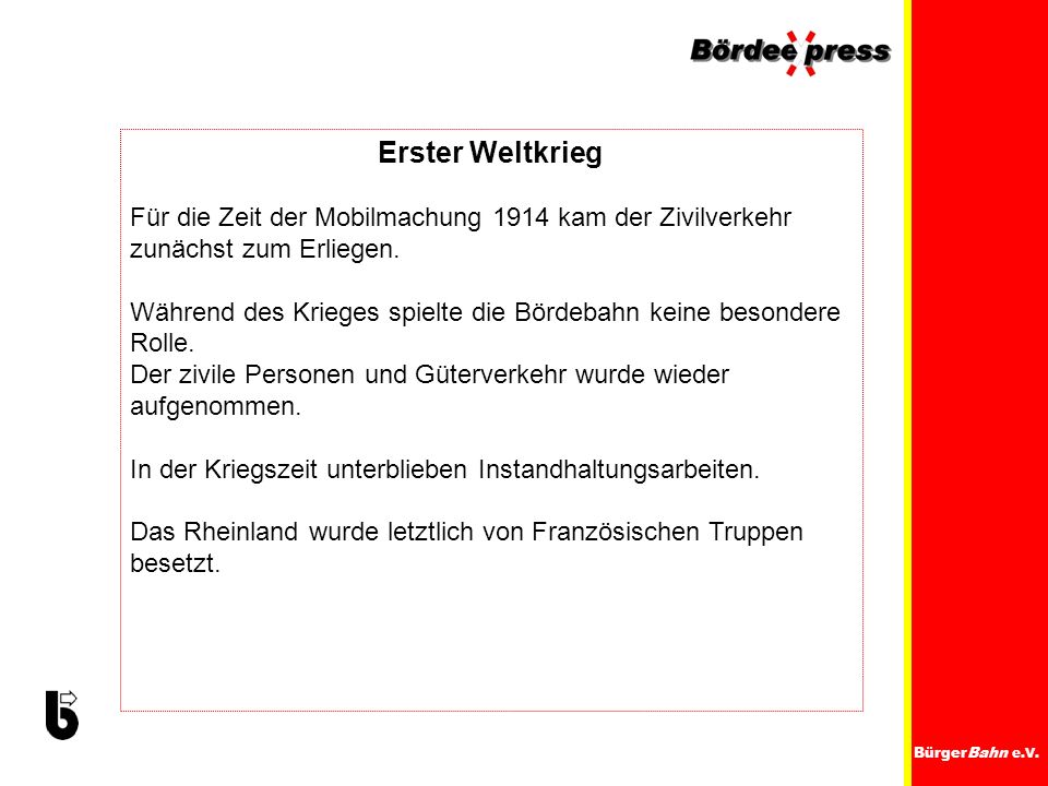 Erster Weltkrieg Für die Zeit der Mobilmachung 1914 kam der Zivilverkehr zunächst zum Erliegen.