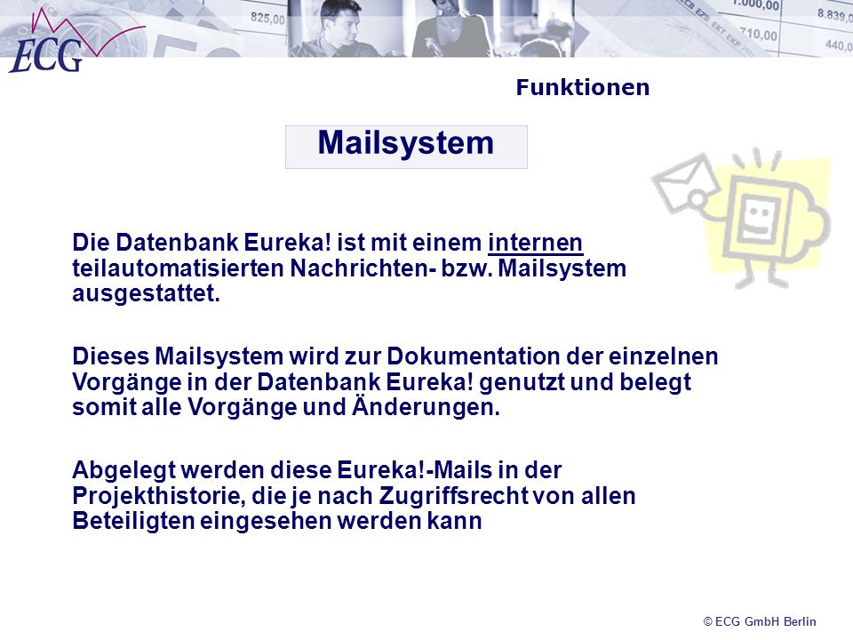 Funktionen Mailsystem. Die Datenbank Eureka! ist mit einem internen teilautomatisierten Nachrichten- bzw. Mailsystem ausgestattet.