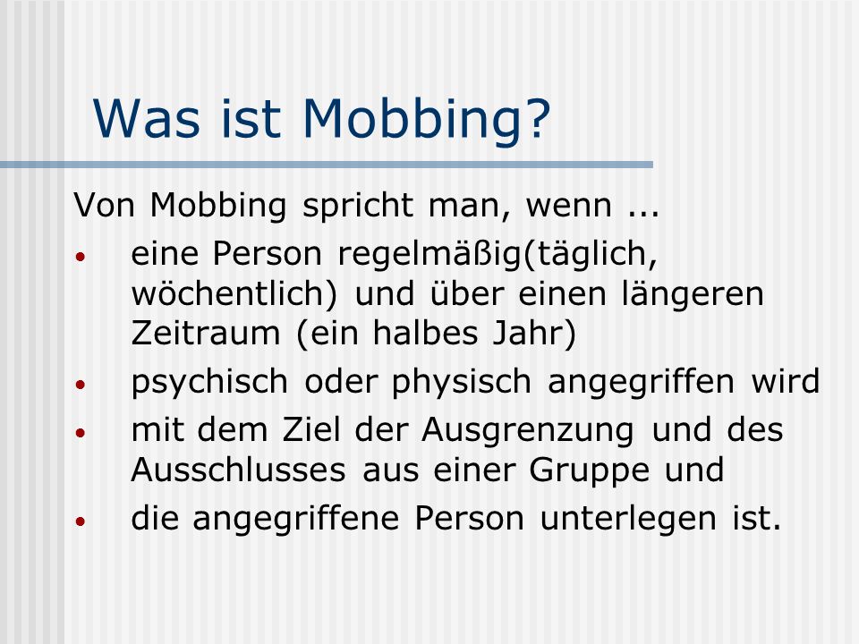 Was ist Mobbing Von Mobbing spricht man, wenn ...