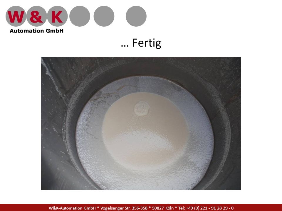… Fertig W&K Automation GmbH * Vogelsanger Str * Köln * Tel: +49 (0)