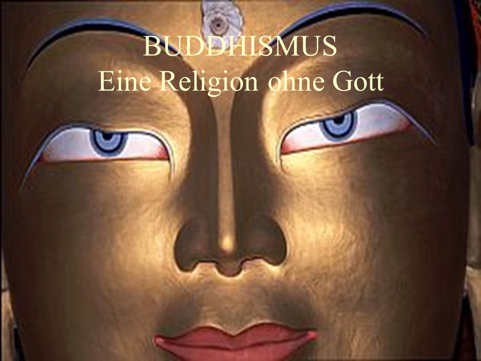 BUDDHISMUS Eine Religion ohne Gott