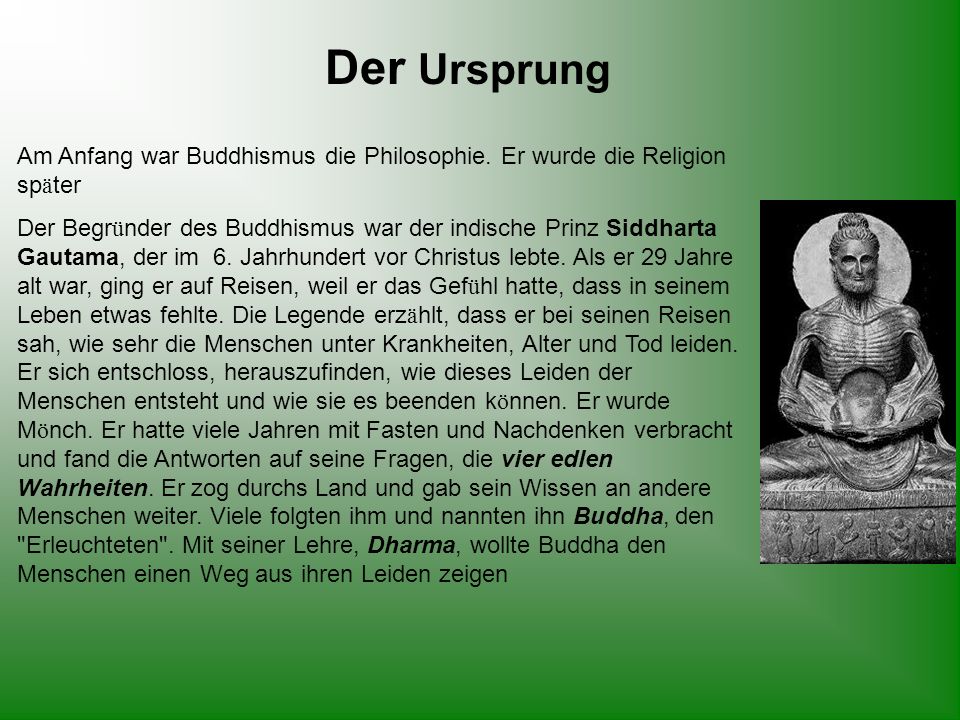 Der Ursprung Am Anfang war Buddhismus die Philosophie. Er wurde die Religion später.