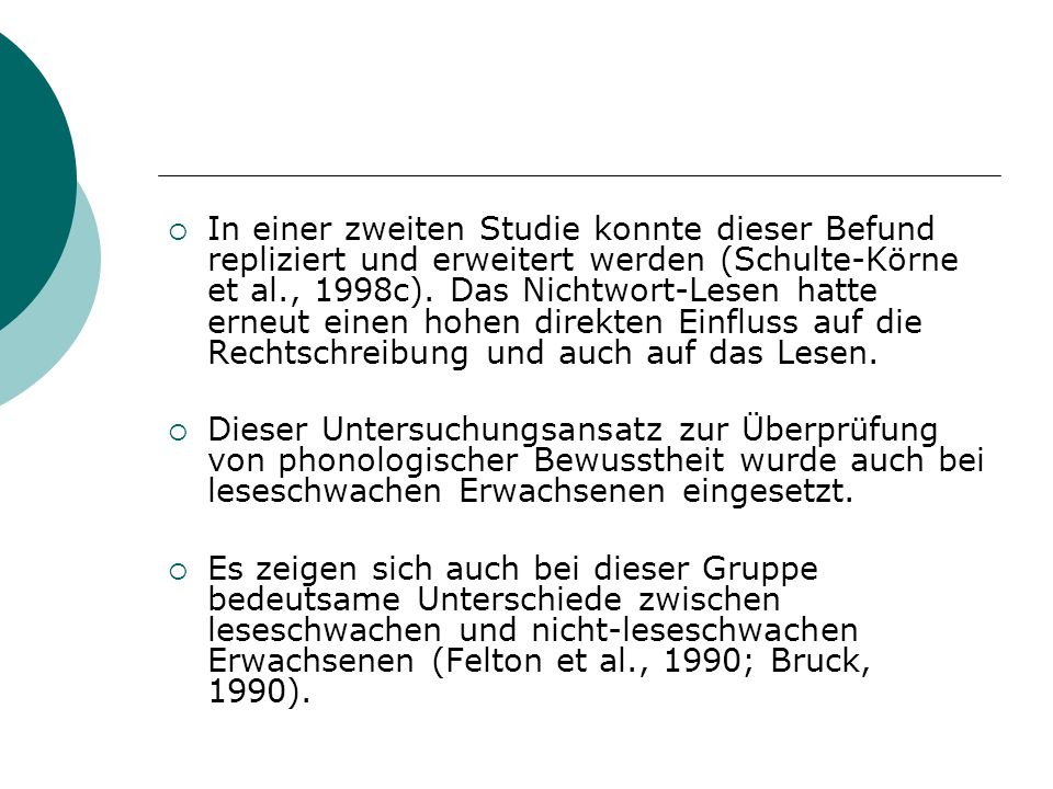 In einer zweiten Studie konnte dieser Befund repliziert und erweitert werden (Schulte-Körne et al., 1998c). Das Nichtwort-Lesen hatte erneut einen hohen direkten Einfluss auf die Rechtschreibung und auch auf das Lesen.