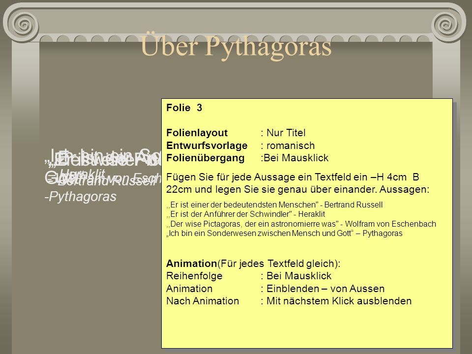 Über Pythagoras Folie 3. Folienlayout : Nur Titel Entwurfsvorlage : romanisch Folienübergang :Bei Mausklick.
