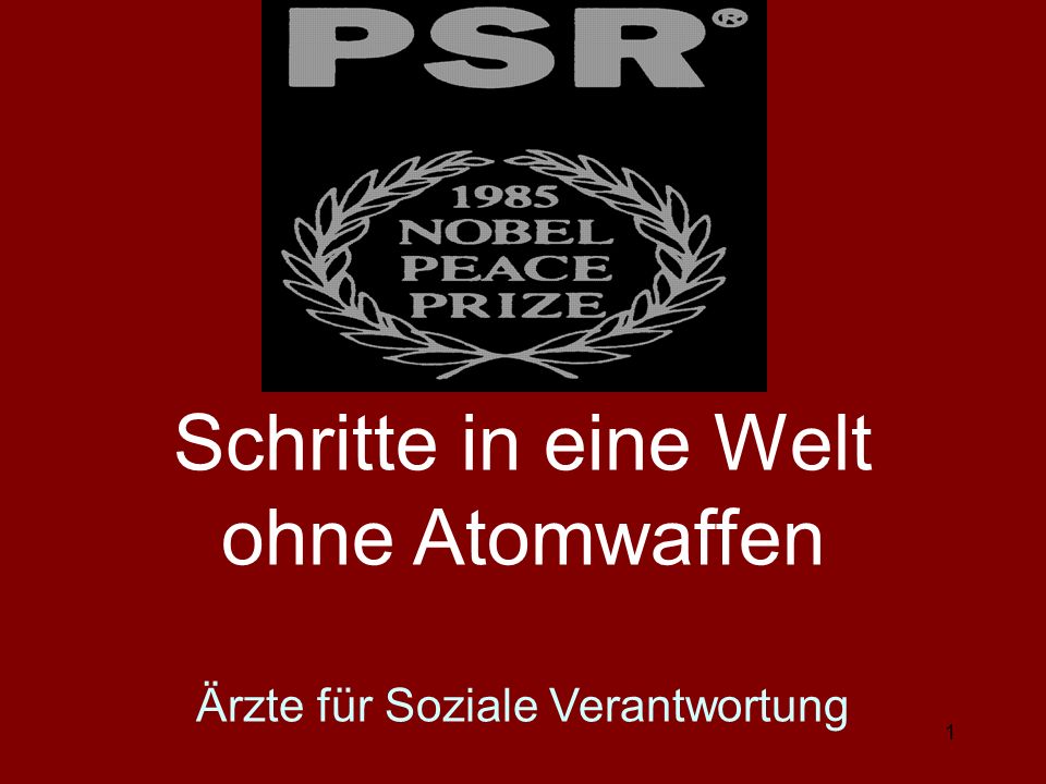Schritte in eine Welt ohne Atomwaffen Ärzte für Soziale Verantwortung