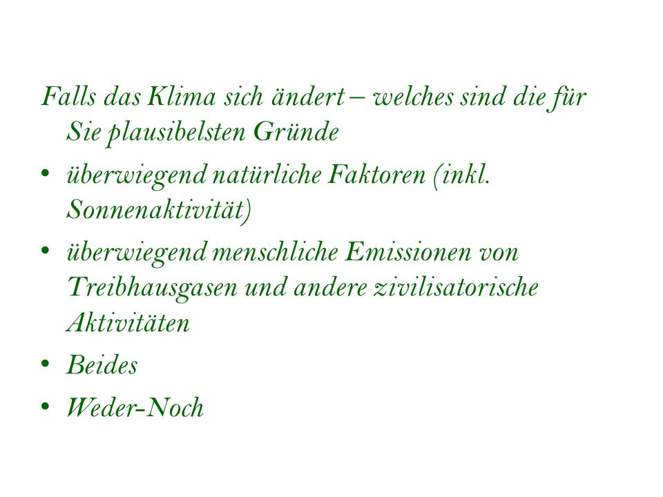 Falls das Klima sich ändert – welches sind die für Sie plausibelsten Gründe