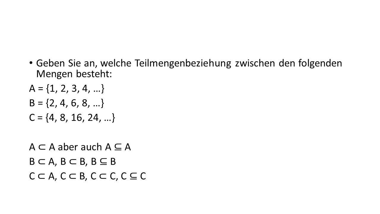 Geben Sie an, welche Teilmengenbeziehung zwischen den folgenden Mengen besteht: