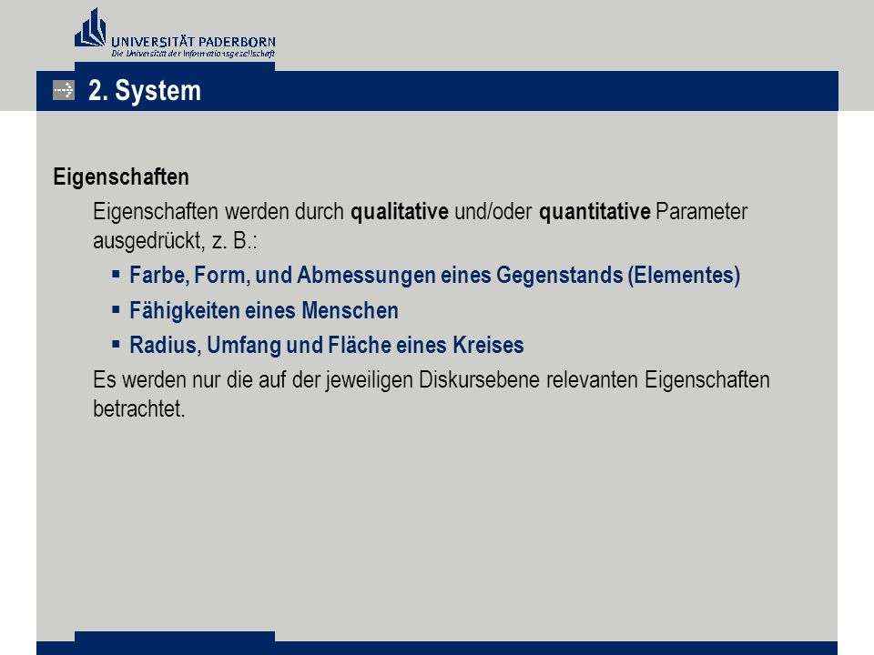 2. System Eigenschaften. Eigenschaften werden durch qualitative und/oder quantitative Parameter ausgedrückt, z. B.: