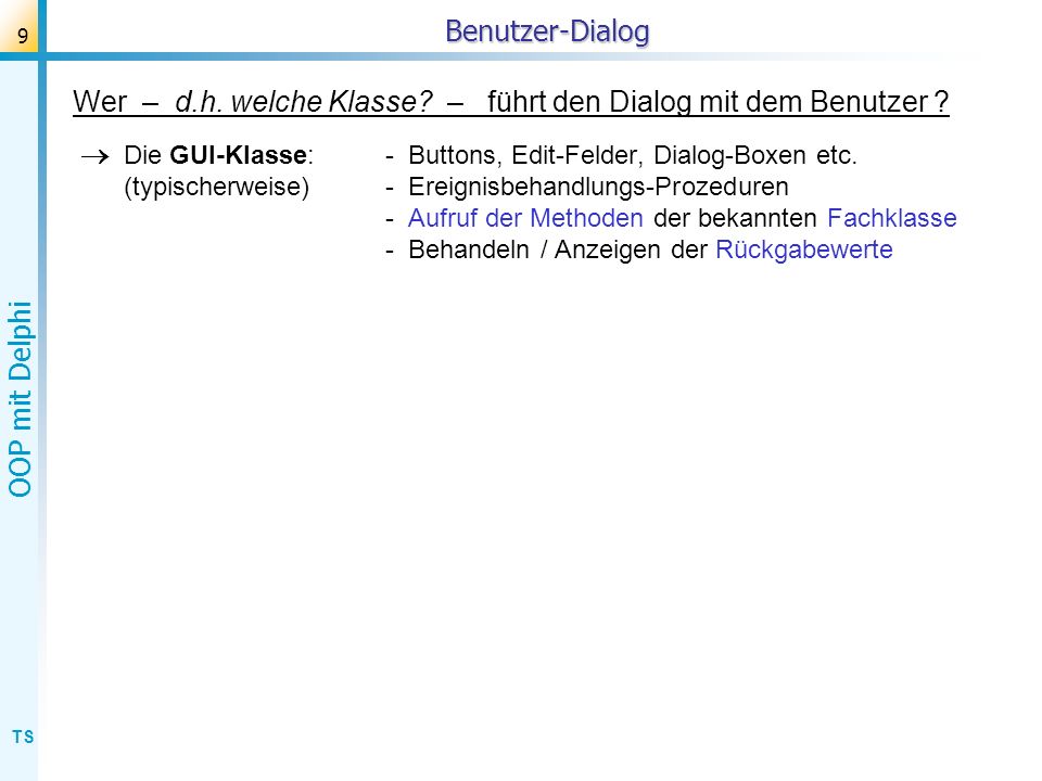 Wer – d.h. welche Klasse – führt den Dialog mit dem Benutzer