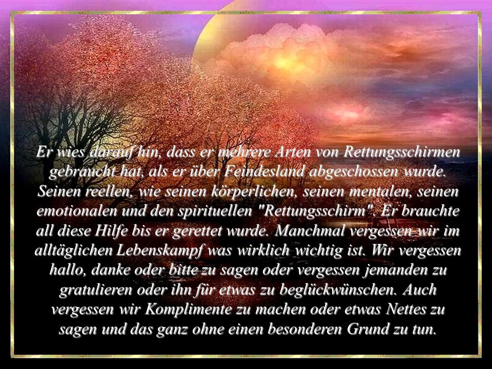 Er wies darauf hin, dass er mehrere Arten von Rettungsschirmen gebraucht hat, als er über Feindesland abgeschossen wurde.