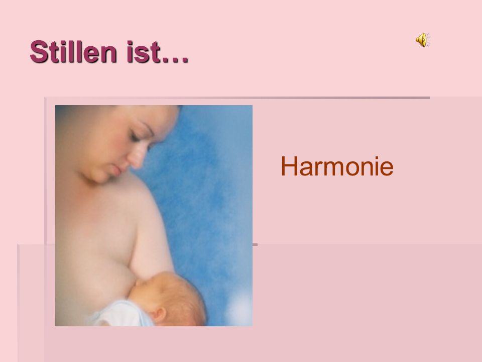 Stillen ist… Harmonie