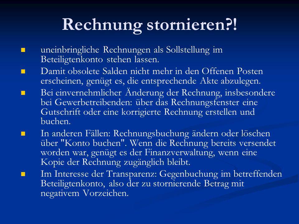 Rechnung stornieren ! uneinbringliche Rechnungen als Sollstellung im Beteiligtenkonto stehen lassen.
