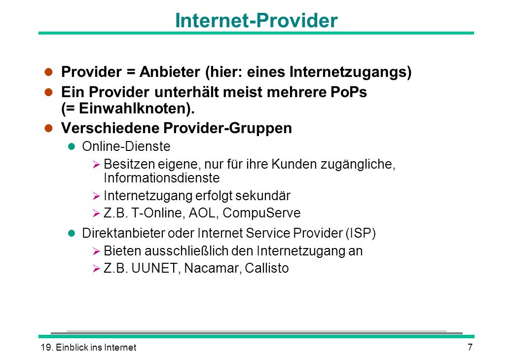 Internet-Provider Provider = Anbieter (hier: eines Internetzugangs)