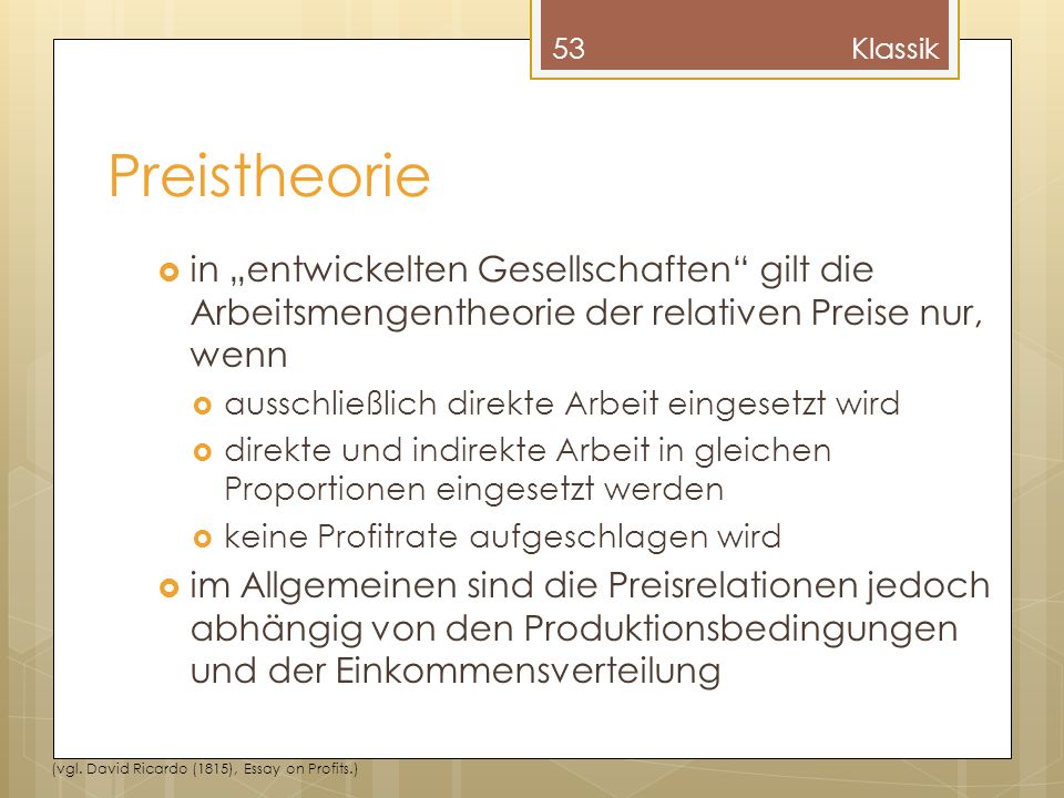 Klassik Preistheorie. in „entwickelten Gesellschaften gilt die Arbeitsmengentheorie der relativen Preise nur, wenn.
