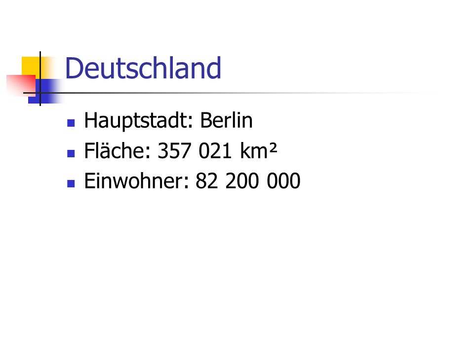 Deutschland Hauptstadt: Berlin Fläche: km²