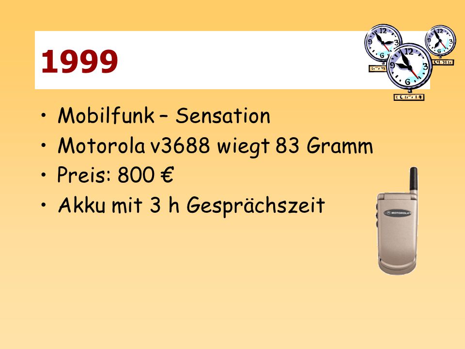 1999 Mobilfunk – Sensation Motorola v3688 wiegt 83 Gramm Preis: 800 €