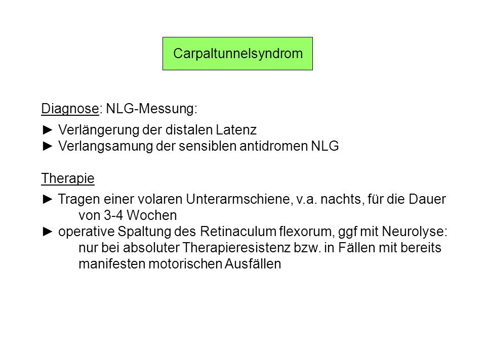 Carpaltunnelsyndrom Diagnose: NLG-Messung: ► Verlängerung der distalen Latenz. ► Verlangsamung der sensiblen antidromen NLG.