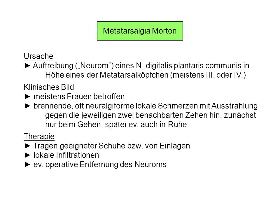 Metatarsalgia Morton Ursache. ► Auftreibung („Neurom ) eines N. digitalis plantaris communis in.