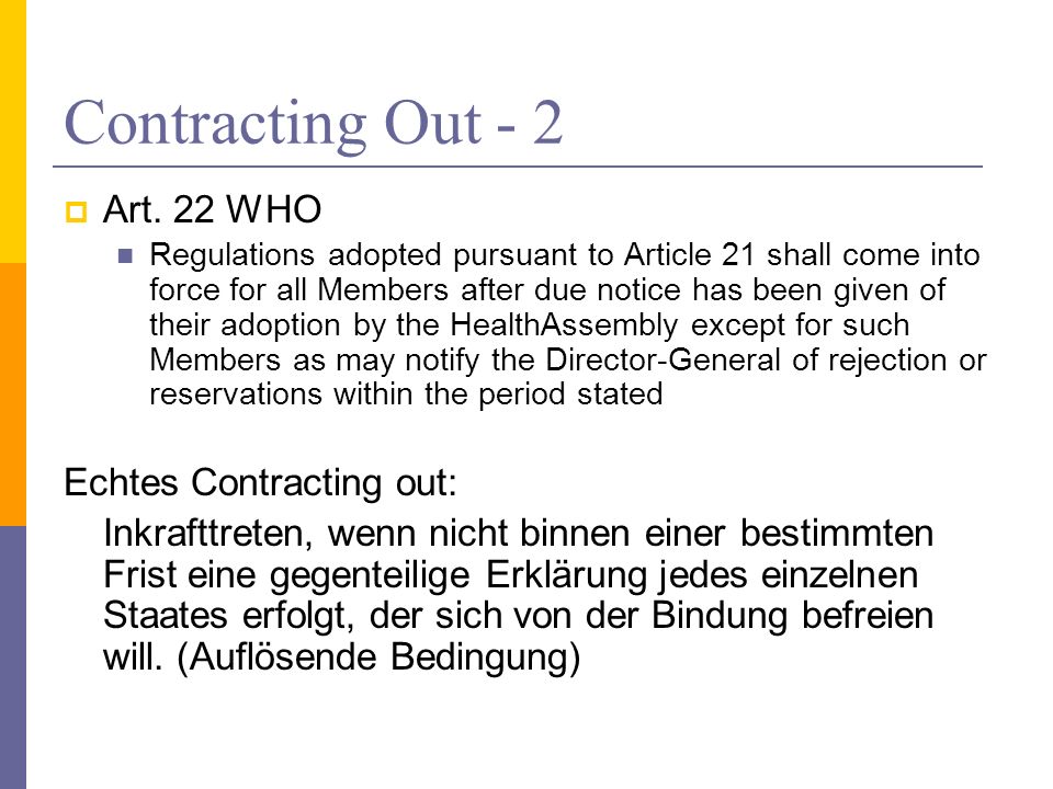 Contracting Out - 2 Art. 22 WHO Echtes Contracting out: