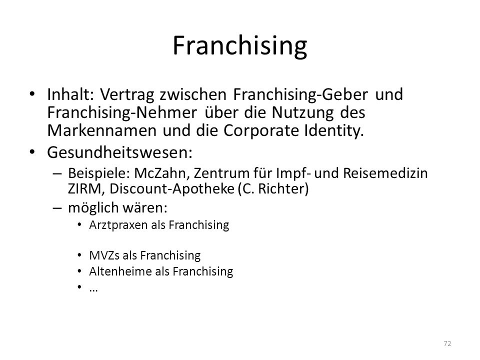Franchising Inhalt: Vertrag zwischen Franchising-Geber und Franchising-Nehmer über die Nutzung des Markennamen und die Corporate Identity.