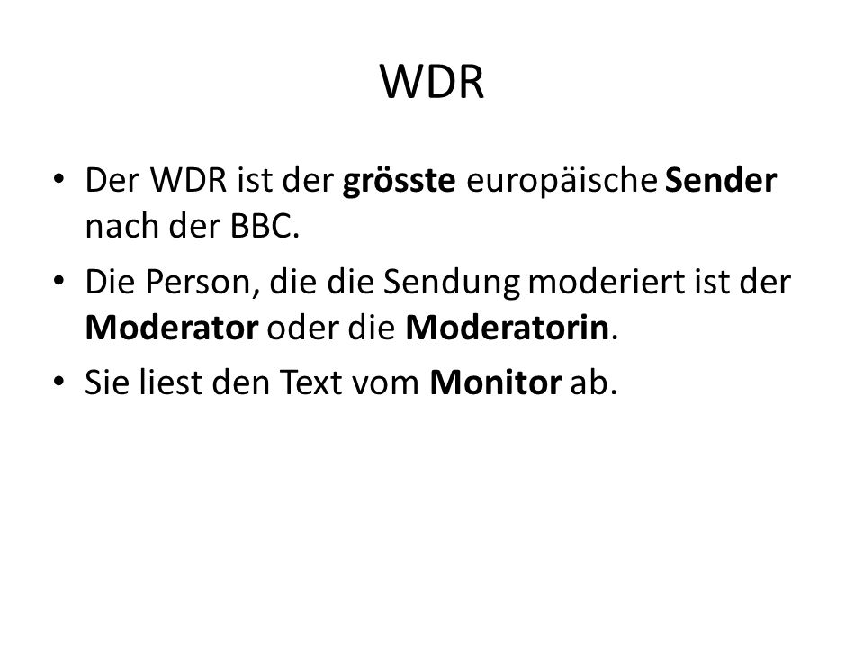 WDR Der WDR ist der grösste europäische Sender nach der BBC.