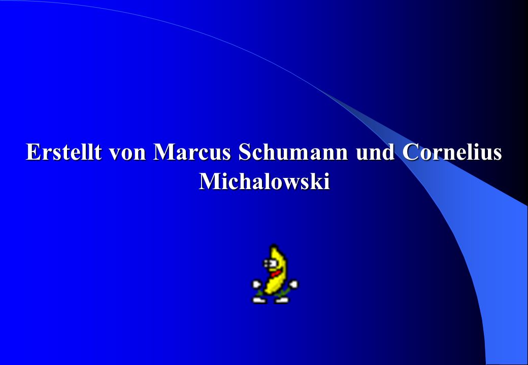 Erstellt von Marcus Schumann und Cornelius Michalowski