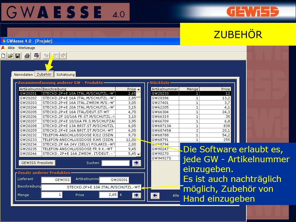 ZUBEHÖR Die Software erlaubt es, jede GW - Artikelnummer einzugeben.