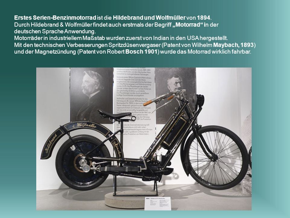 Erstes Serien-Benzinmotorrad ist die Hildebrand und Wolfmüller von 1894.