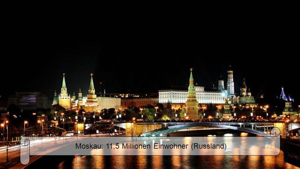 Moskau: 11,5 Millionen Einwohner (Russland)